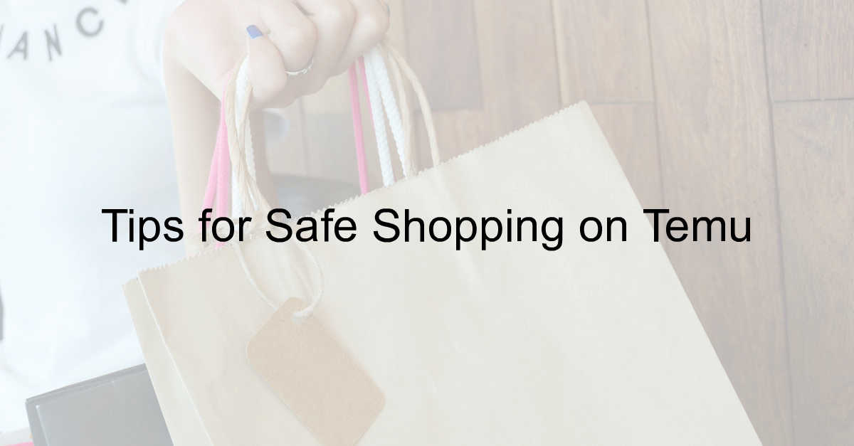 Tips for Safe Shopping on Temu