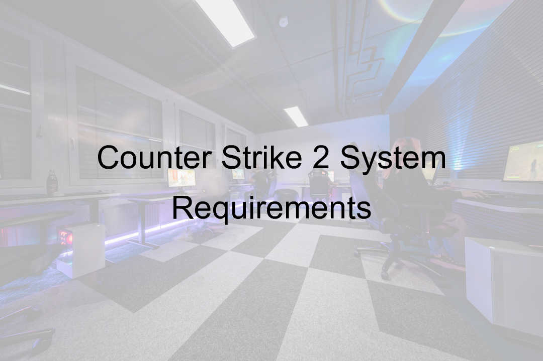 counter strike 2 system requirements