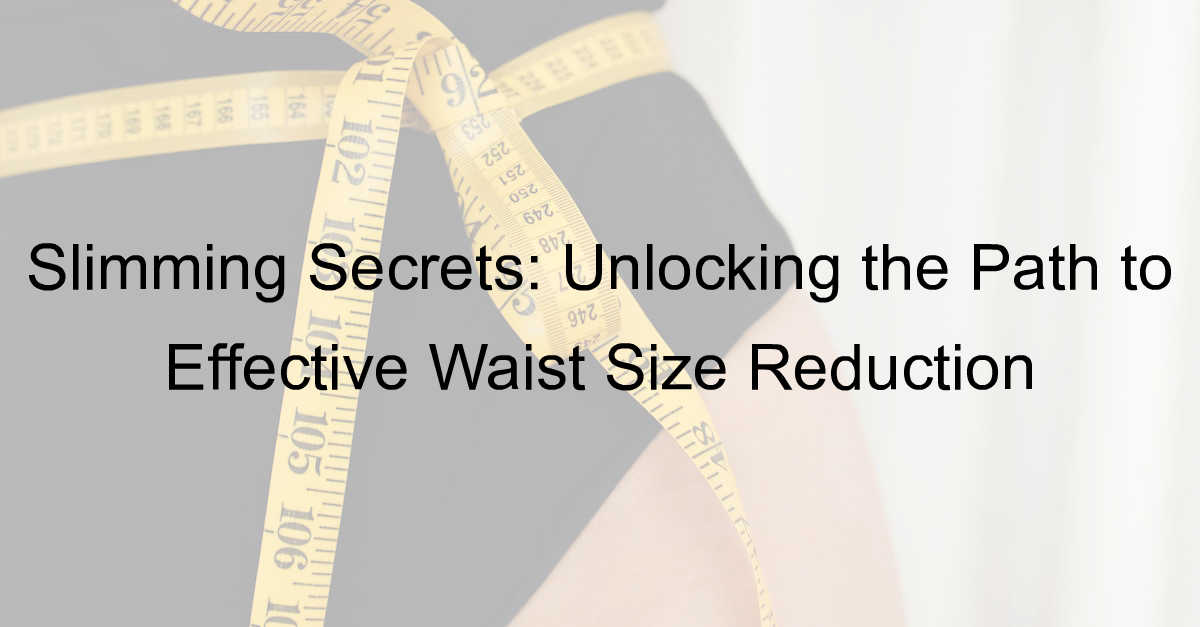 waist size reduction